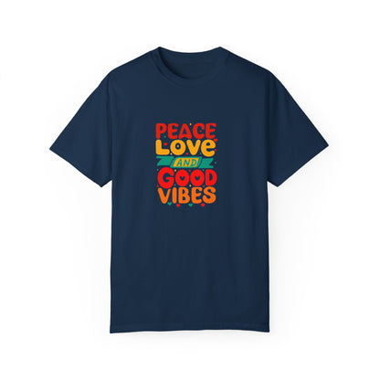 Peace Love & Good Vibes Unisex Garment-Dyed T-shirt