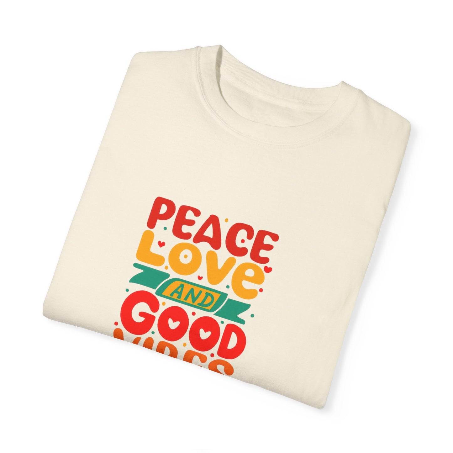 Peace Love & Good Vibes Unisex Garment-Dyed T-shirt