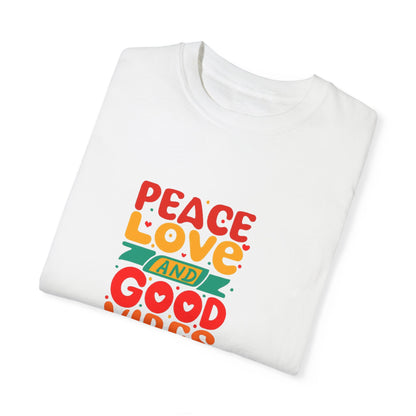 Peace Love & Good Vibes Unisex Garment-Dyed T-shirt