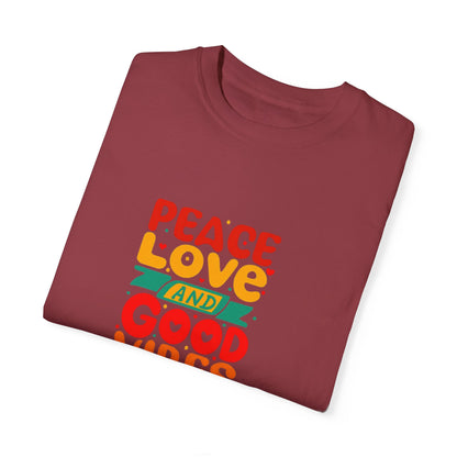 Peace Love & Good Vibes Unisex Garment-Dyed T-shirt